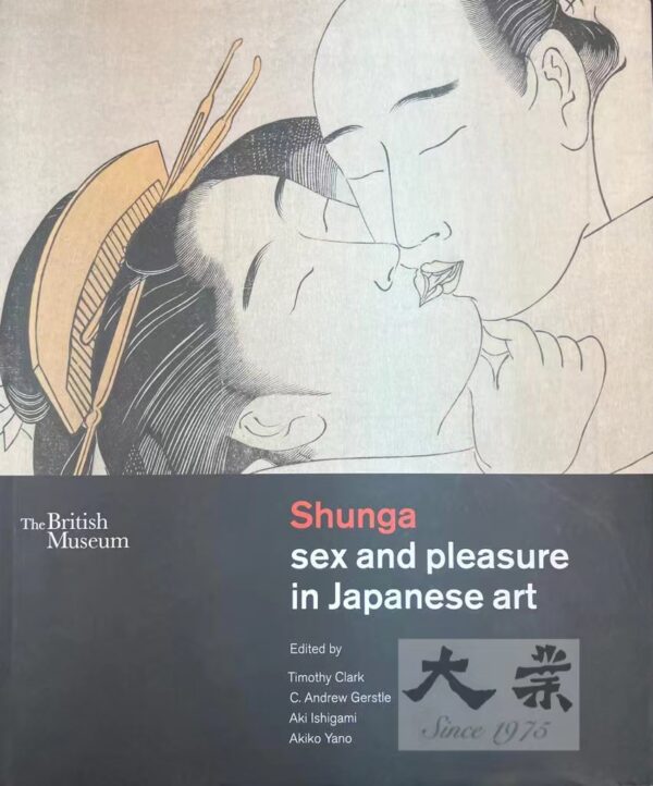 Shunga Sex and Pleasure in Japanese art