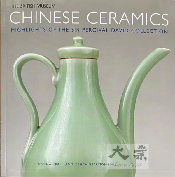 The British Museum Chinese Ceramics Highlights of the Sir Percival David Collection