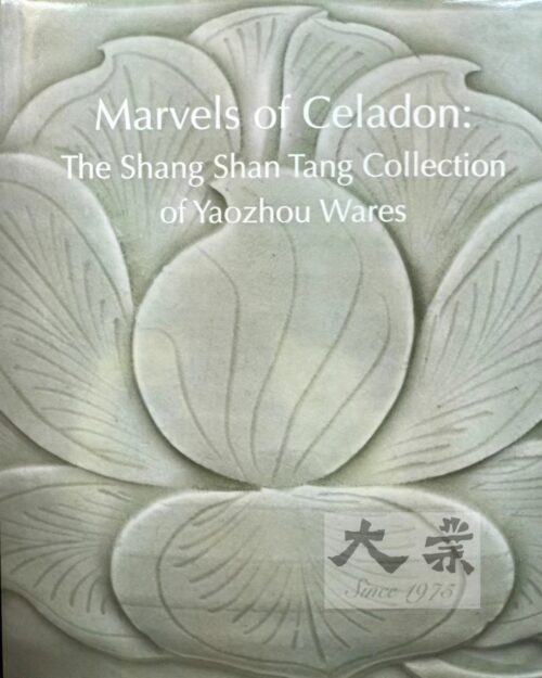 Marvels of Celadon: The Shang Shan Tang Collection of Yaozhou Wares