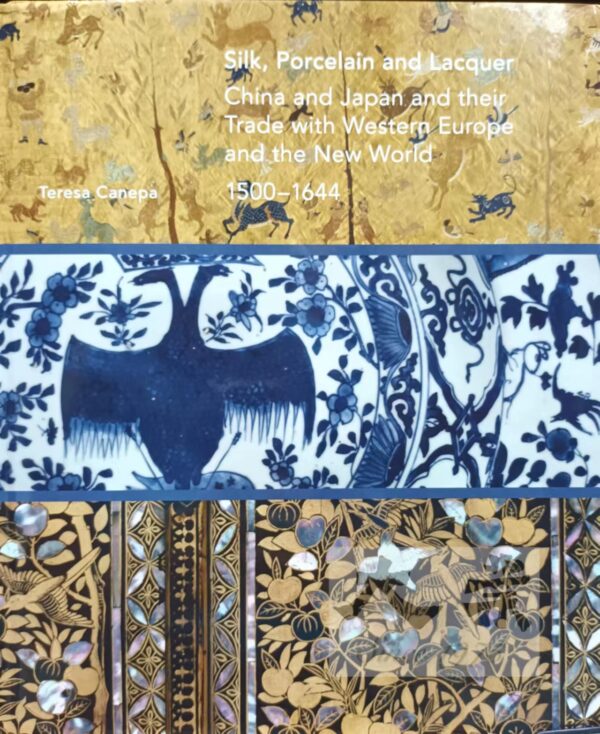 Silk, Porcelain and Lacquer ,China and Japan and their trade with Western Europe and the New World
